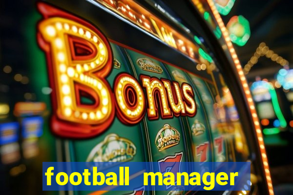 football manager 2019 fm scout